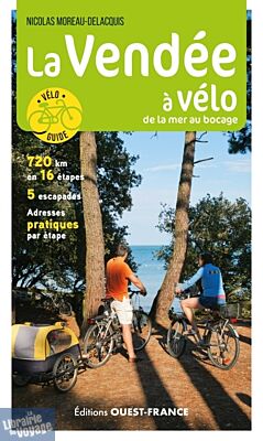 Editions Ouest-France - Guide de randonnée à vélo - La Vendée à vélo (de la mer au bocage)