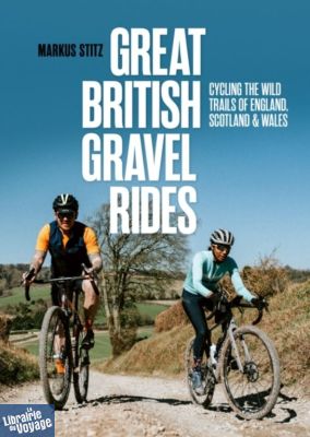 Vertebrate Publishing - Guide de Randonnée à vélo (en anglais) - Great british gravel rides 