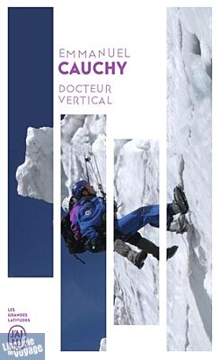 Editions J'ai lu (poche) - Récit - Docteur vertical - Mille et un secours en montagne - (Emmanuel Cauchy)