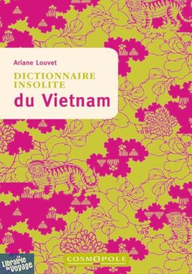 Cosmopole Editions - Dictionnaire Insolite du Vietnam