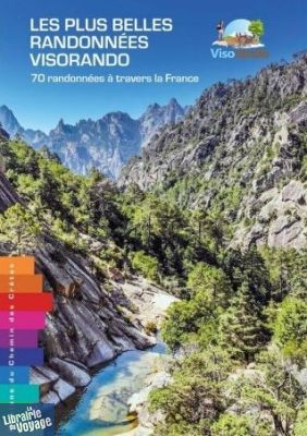 Editions Chemins des Crètes - Guide - Les plus belles randonnées Visorando - 70 randonnées à travers la France