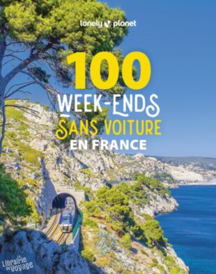 Lonely Planet - Guide - 100 week-ends sans voiture en France