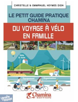Editions Chamina - Guide - Petit guide pratique du voyage à vélo en famille
