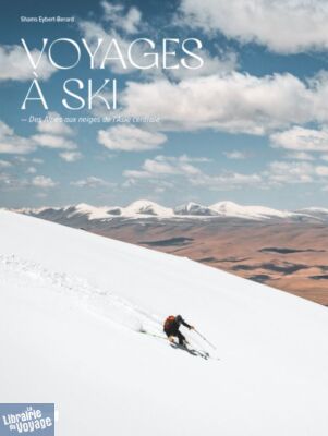 Editions Glénat - Beau livre - Voyages à ski - Des Alpes aux neiges de l'Asie Centrale