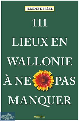 Emons éditions - Guide - 111 Lieux en Wallonie à ne pas manquer