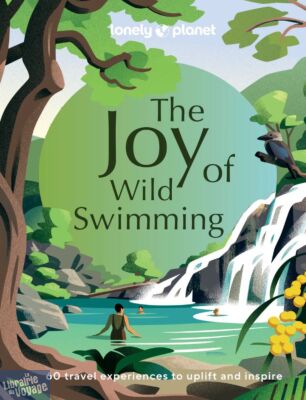 Lonely Planet - Beau livre en anglais - The Joy of Wild Swimming