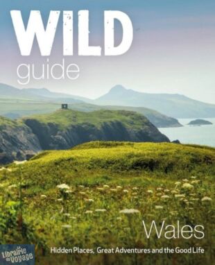 Wild Things Publishing - Guide - Pays de Galles - Wild Guide (en anglais)