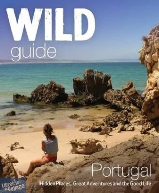 Wild Things Publishing - Guide - Wild Guide Portugal (en anglais)
