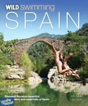 Wild Things Publishing - Guide (en anglais) - Wild swimming in Spain (Baignades sauvages en Espagne)