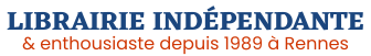 Librairie indépendante & enthousiaste depuis 1989 à Rennes
